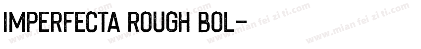 Imperfecta Rough Bol字体转换
